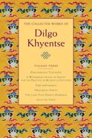 The Collected Works of Dilgo Khyentse. Volume 3