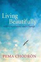 Living Beautifully With Uncertainty and Change