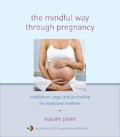 The Mindful Way Through Pregnancy