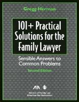 101+ Practical Solutions for the Family Lawyer