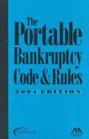 The Portable Bankruptcy Code & Rules, 2004