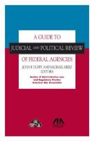 A Guide to Judicial and Political Review of Federal Agencies