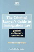 The Criminal Lawyer's Guide to Immigration Law