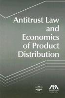 Antitrust Law and Economics of Product Distribution