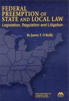 Federal Preemption of State and Local Law