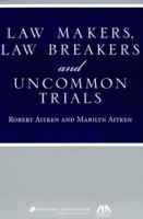 Law Makers, Law Breakers, and Uncommon Trials