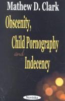 Obscenity, Child Pornography and Indecency