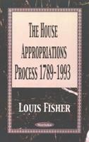 The House Appropriations Process, 1789-1993