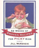 52 Weeks of Proven Recipes for Picky Kids