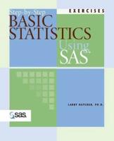 Step-By-Step Basic Statistics Using SAS