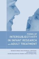 Forms of Intersubjectivity in Infant Research and Adult Treatment