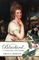 Bluebird, or, The Invention of Happiness