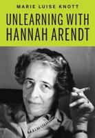 Unlearning With Hannah Arendt