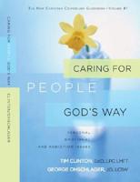 Caring for People God&#39;s Way, Volume 1: Personal, Emotional, and Addiction Issues