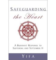 Safeguarding the Heart : A Buddhist Response to Suffering and September 11