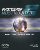 Photoshop Most Wanted 2: More Effects and Design Tips [With CDROM]