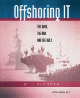 Offshoring It: The Good, the Bad, and the Ugly