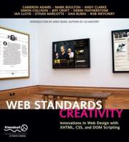 Web Standards Creativity : Innovations in Web Design with XHTML, CSS, and DOM Scripting