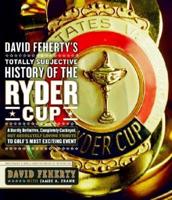 David Feherty's Totally Subjective History of the Ryder Cup
