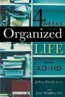 4 Weeks to an Organized Life With A.D.D