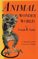 Animal Wonder World: A Chronicle of the Unusual in Nature