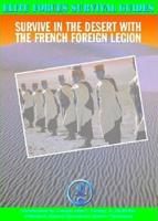 Survive in the Desert With the French Foreign Legion
