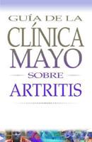 Guia De LA Clinica Mayo Sobre Artritis