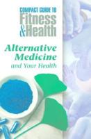 Alternative Medicine and Your Health