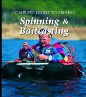 Complete Guide to Fishing. Spinning & Baitcasting