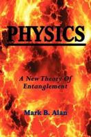 Physics a New Theory of Entanglement