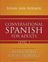 Conversational Spanish For Adults Seeing What You're Hearing! Level I