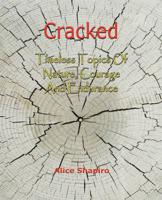 Cracked - Timeless Topics of Nature, Courage and Endurance