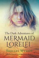 The Dark Adventures of Mermaid Lorelei