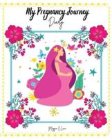 My Pregnancy Journey Diary: 40 Weeks Pregnancy Journal, The Baby Keepsake Book and Planner ,My Happy Belly,  Mommy To Be