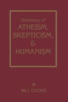 Dictionary of Atheism, Skepticism & Humanism