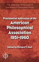 Presidential Addresses of the American Philosophical Association, 1951-1960
