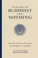 You Don't Have to Be a Buddhist to Know Nothing