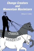 Change Creators and Momentum Maximizers