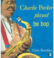 Charlie Parker Played Be Pop