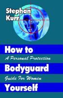 How to Bodyguard Yourself