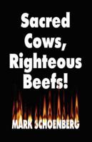 Sacred Cows, Righteous Beefs