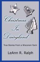 Christmas in Dairyland: True Stories From a Wisconsin Farm