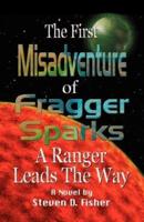 THE FIRST MISADVENTURE OF FRAGGER SPARKS: A Ranger Leads the Way