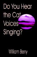 Do You Hear the Cat Voices Singing?