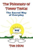 The Philosophy of Tommy Typical: The Sacred Way of Everyday
