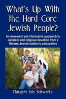 What's Up With the Hard Core Jewish People?