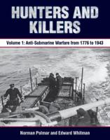 Hunters and Killers. Volume 1 Anti-Submarine Warfare from 1776 to 1943