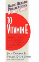 Basic Health Publications User's Guide to Vitamin E