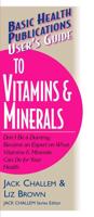 Basic Health Publications User's Guide to Vitamins & Minerals