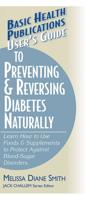 User's Guide to Preventing and Reversing Diabetes Naturally